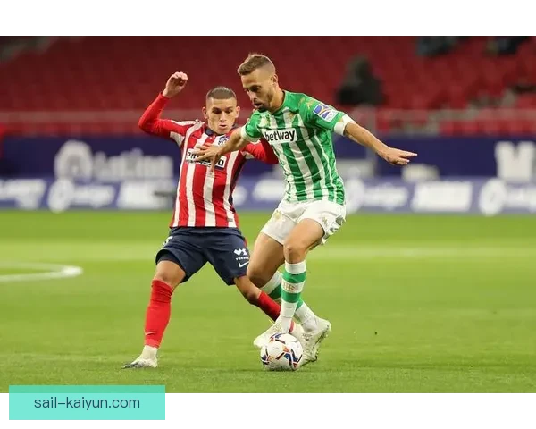 贝蒂斯关键球员状态回暖，近期表现稳健引发关注